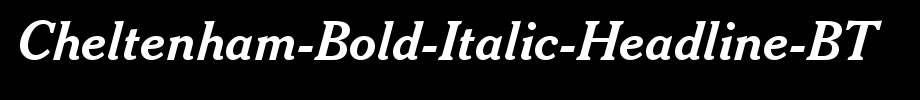 Cheltenham-Bold-Italic-Headline-BT_英文字体字体效果展示